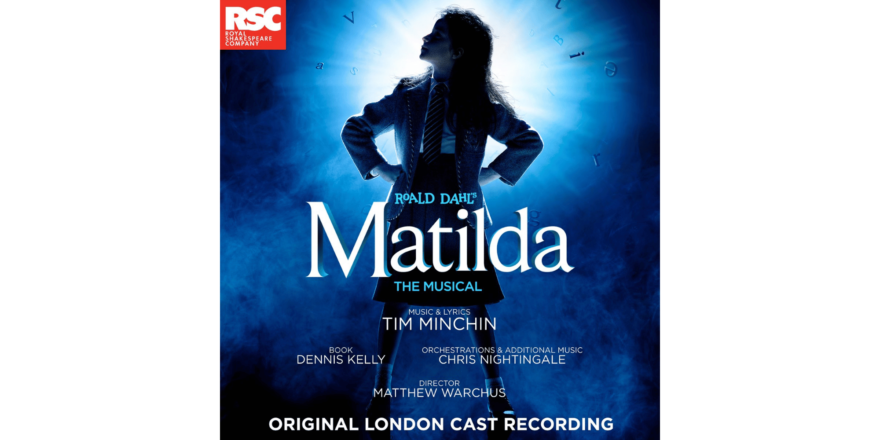 Album Review: Matilda the Musical Cast Recording – There Ought To Be Clowns